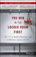 You Win in the Locker Room First: The 7 C's to Build a Winning Team in Business, Sports, and Life (Jon Gordon) Amazon